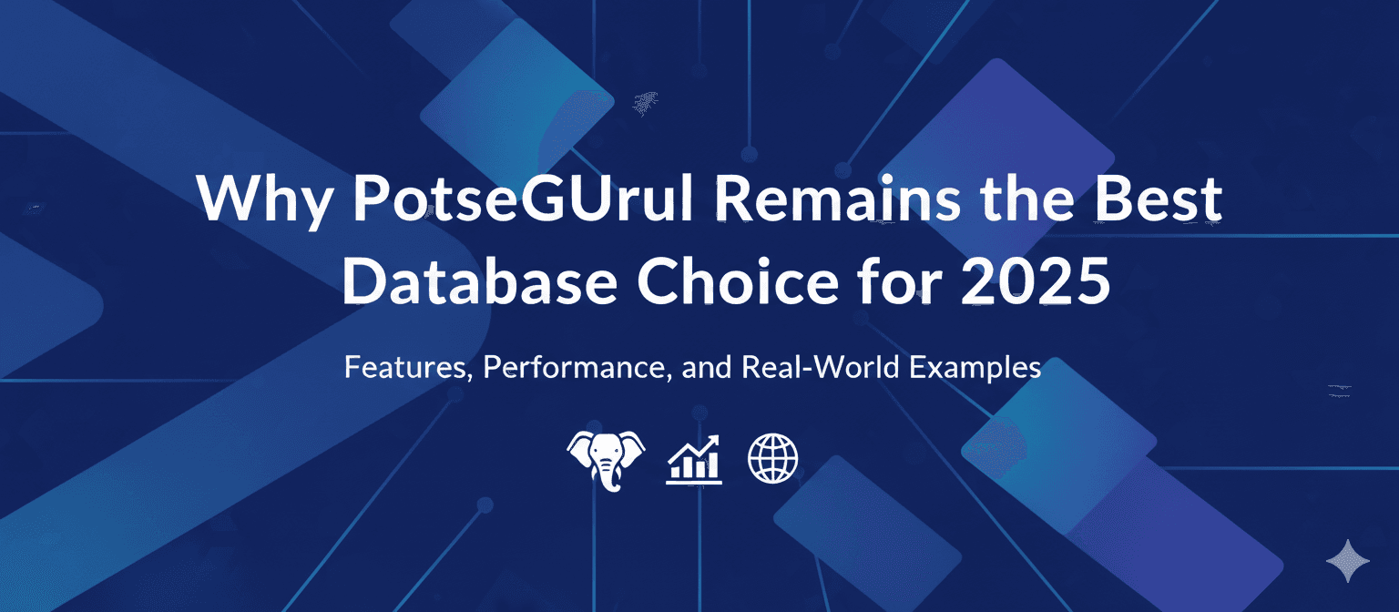 Why PostgreSQL Remains the Best Database Choice